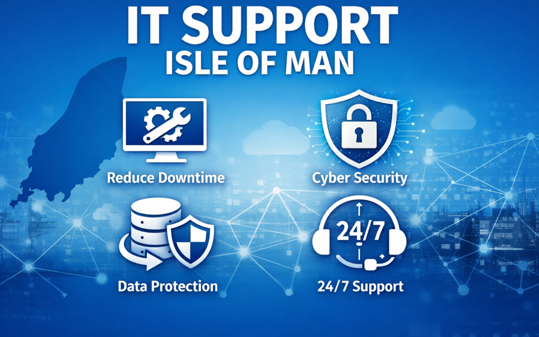 Why Cyber Security Should Be Part of Your IT Support Plan in the Isle of Man